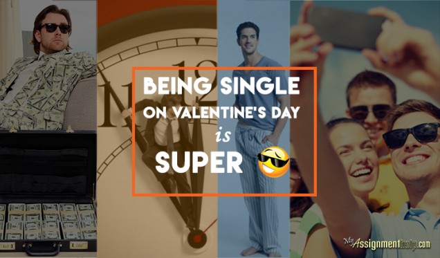 Why it’s Good to be Single on Valentine’s Day Why it’s Good to be Single on Valentine’s Day