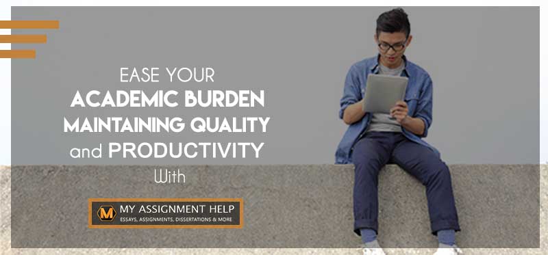 Ease your academic burden with MyAssignment help Ease your academic burden with MyAssignment help