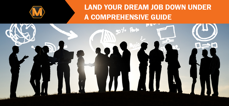 Land Your Dream Job Down Under – A Comprehensive Guide