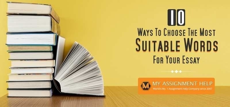 How to Choose the Right Words for Your Essay How to Choose the Right Words for Your Essay