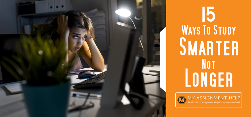 15 Ways to Study Smarter Not Longer 15 Ways to Study Smarter Not Longer