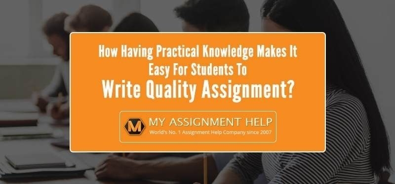 Significance of Practical Knowledge in Writing Assignments Significance of Practical Knowledge in Writing Assignments