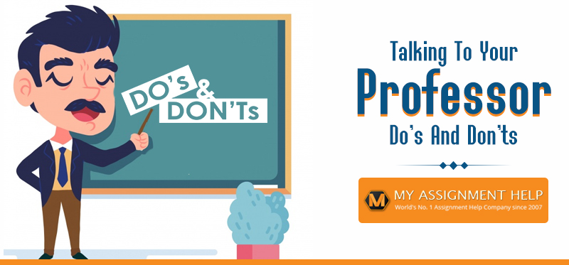 Do’s and Don’ts When Talking to Professors Do’s and Don’ts When Talking to Professors