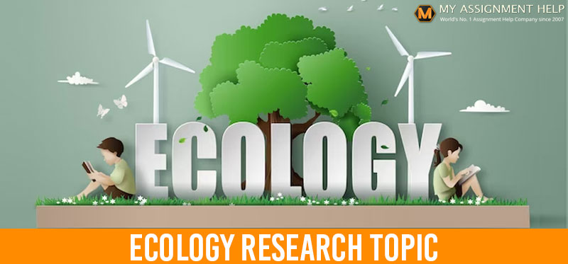 Top 100 Ecology Research Topics with Top Tips