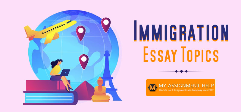100+ Immigration Essay Topics to Inspire Your Writing (2026 Update)