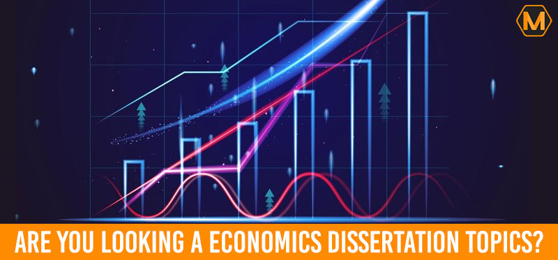 200+ Ultimate Economics Dissertation Topics for 2026