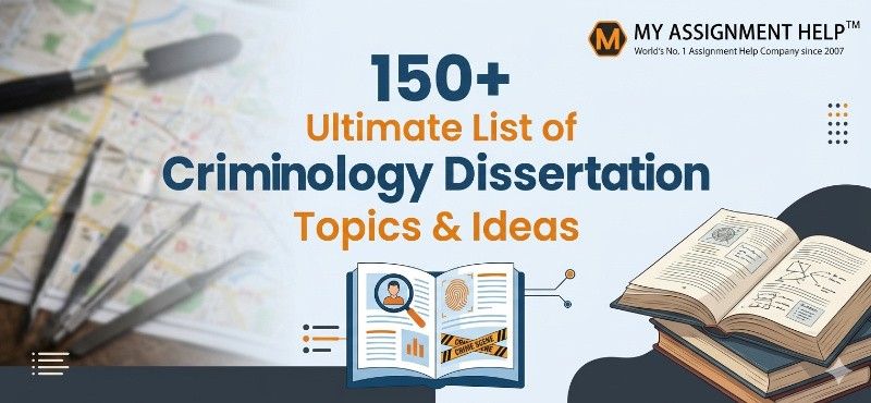 150+ Ultimate List of Criminology Dissertation Topics & Ideas