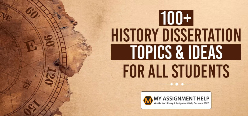 100+ History Dissertation Topics & Ideas for All Students
