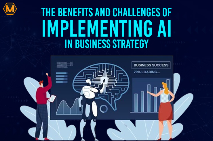 The Benefits and Challenges of Implementing AI in Business Strategy