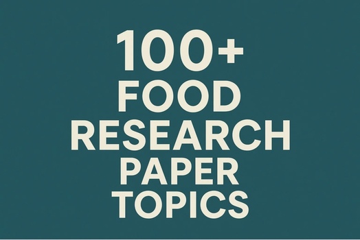 100+ Trending Food Research Topics for 2026: The Ultimate Guide