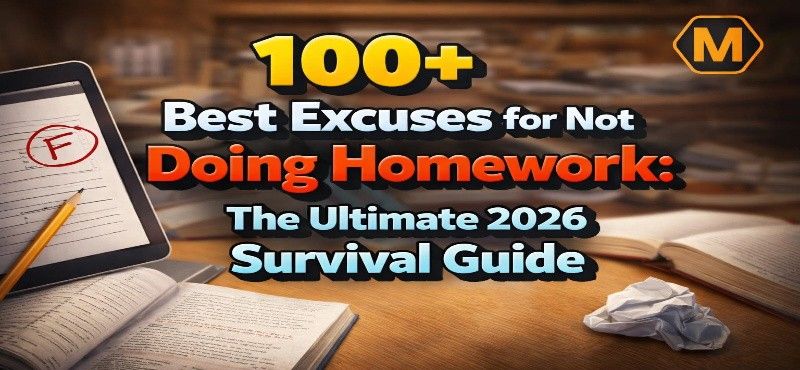 100+ Best Excuses for Not Doing Homework: The Ultimate 2026 Survival Guide