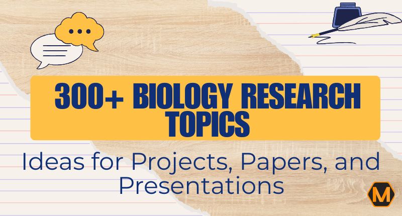 300+ Biology Research Topics: Ideas for Projects, Papers, and Presentations
