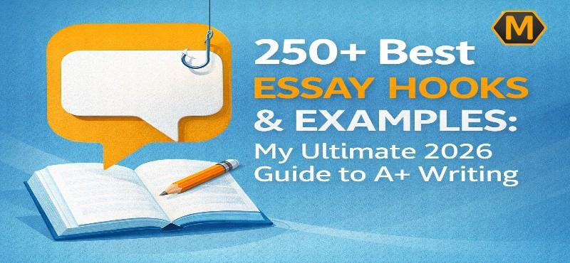 250+ Best Essay Hooks & Examples: My Ultimate 2026 Guide to A+ Writing
