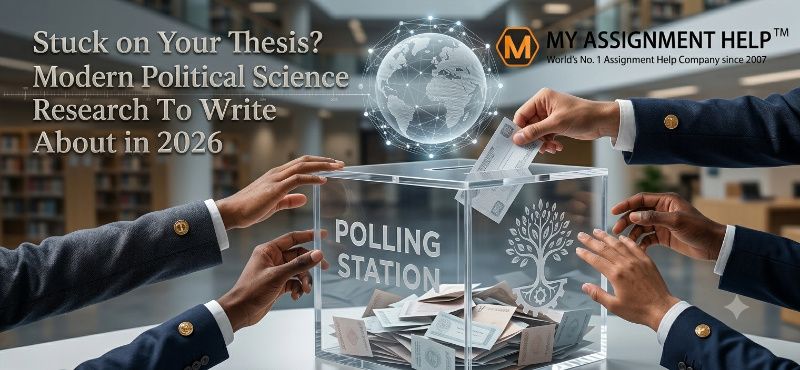 Stuck on Your Thesis? Modern Political Science Research Topics to Write About in 2026