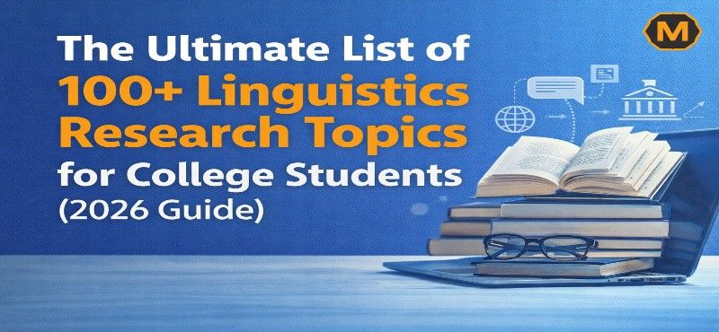 The Ultimate List of 100+ Linguistics Research Topics for College Students (2026 Guide)