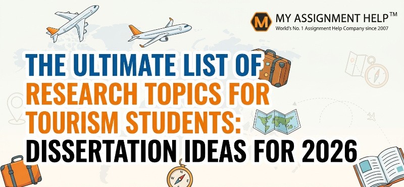 The Ultimate List of Research Topics for Tourism Students: Dissertation Ideas for 2026