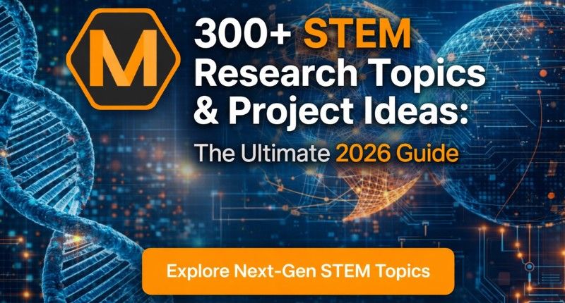 300+ STEM Research Topics & Project Ideas: The Ultimate 2026 Guide