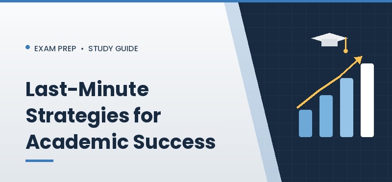 Last-Minute Strategies for Academic Success